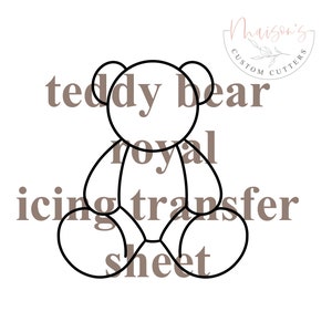 May include: Black and white outline of a teddy bear sitting with the text "teddy bear royal icing transfer sheet" below.