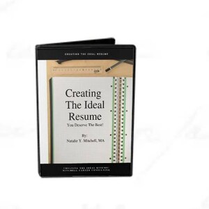 May include: A black DVD case with a white title that reads "Creating The Ideal Resume" with the subtitle "You Deserve The Best!" by Natalie Y. Mitchell, MA. The case is on a wooden surface with a ruler and a pencil.