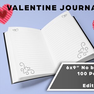 Peut inclure: Un journal de la Saint-Valentin noir et blanc de 100 pages. Le journal est ouvert pour montrer les pages lignées. La couverture a un motif de cœur décoratif dans le coin. Le texte sur la couverture est "VALENTINE JOURNAL". Le texte dans le coin inférieur droit est "6x9" No bleed 100 Pages PDF Editable".
