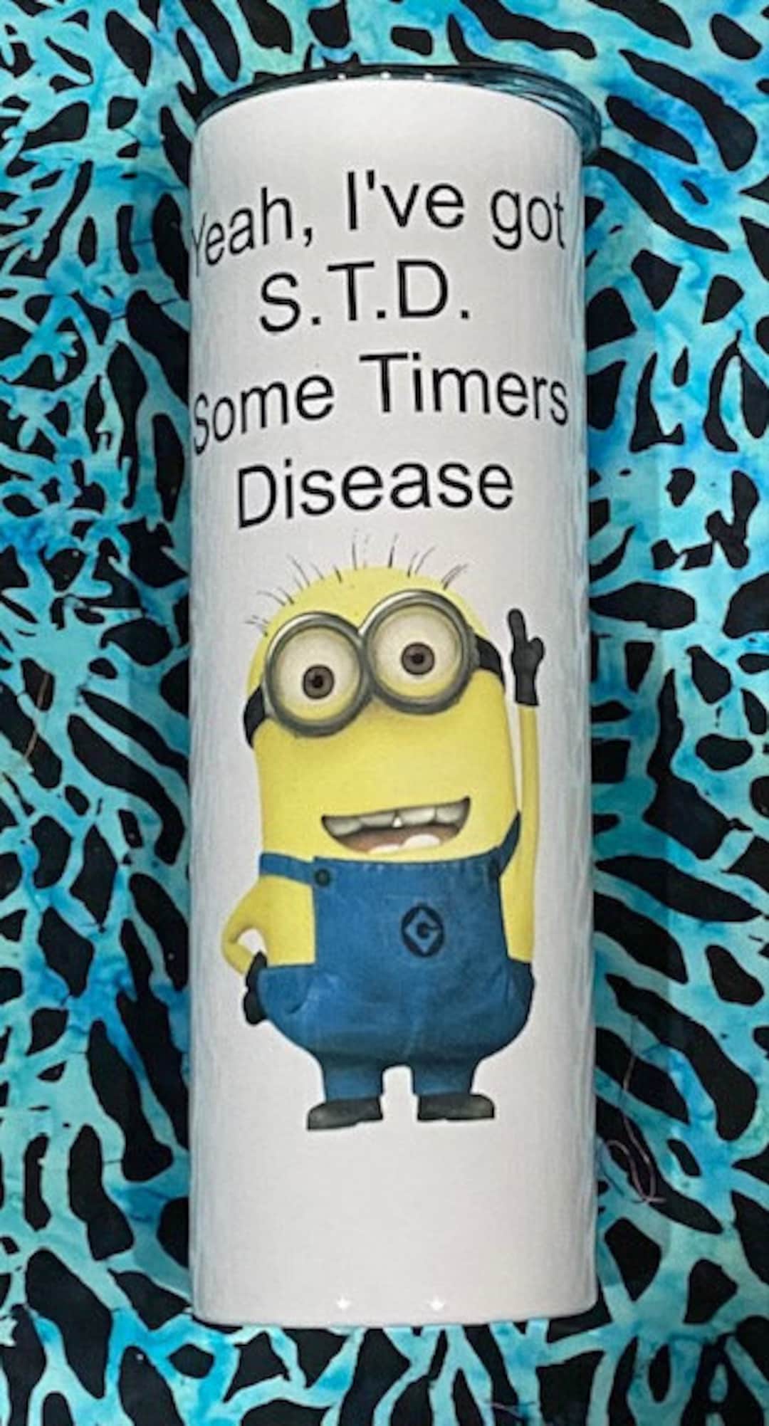YES I Have S.T.D. Some Timers Disease Stainless Steel Tumbler Etsy UK