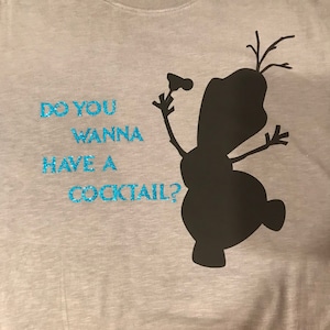 Do You Wanna Have a Cocktail Olaf Tee Shirt/Frozen/Drinks/Olaf
