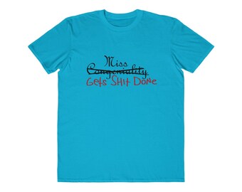 Miss Gets Shit Done Men's Lightweight Fashion Tee