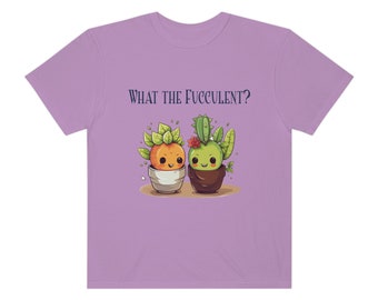 What the Fucculent dark letters 2 Unisex Garment-Dyed T-shirt