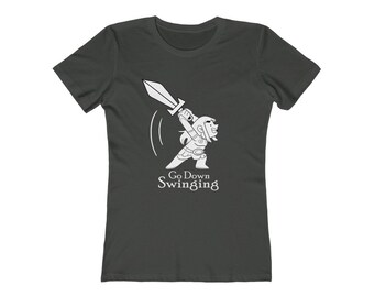 Go Down Swinging Women's The Boyfriend Tee