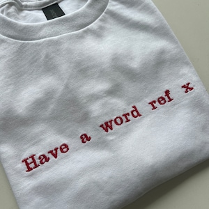 Have a Word Ref x, Embroidered T-shirt, Euros 2024 T-shirt , Its Coming Home, Summer Footy Tee, Football Inspired, Unisex T-shirt