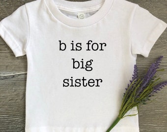 B is for Big Sister Toddler Tee | Big Sister Announcement | Pregnancy Announcement | Big Sister Tee | Custom Toddler Tee