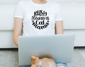 Busy Being A Cat Mama Shirt, Love Cats Shirt, Rescue Cat, Mom Gifts, Cat Gift, Busy Mom Shirt, Cat Lover Gift, New Cat Gift