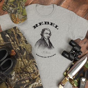 Thomas Paine T-Shirt, Rebel T-shirt, American Revolution Shirt, Founding Father T-shirt, 4th of July Shirt, Patriot shirt, Gifts For Him