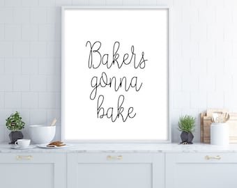 Bakers gonna Bake Druck, Küche Backen Wand Kunst Digitaldruck, Küche Wand Kunst, digitaler Download, Küche minimalist Poster