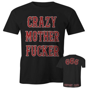 May include: Black t-shirt with red text that reads "CRAZY MOTHER FUCKER" and a second black t-shirt with red text that reads "666" and the words "SUPPORT CREW" in white text below.