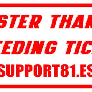 May include: A rectangular sign with a red border and white background. Bold, red text reads "FASTER THAN A SPEEDING TICKET" in two lines. Below, in red, is the text "SUPPORT81.ES".