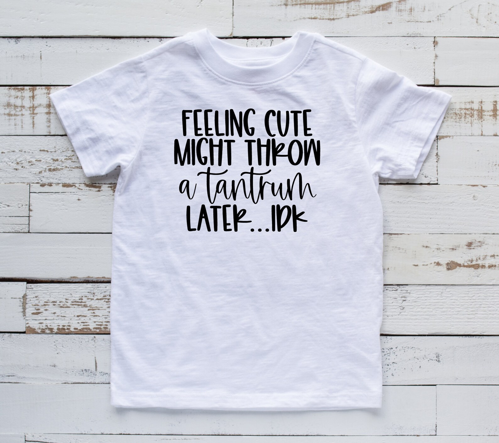 Feeling Cute Might Throw A Tantrum Later...IDK Toddler Etsy
