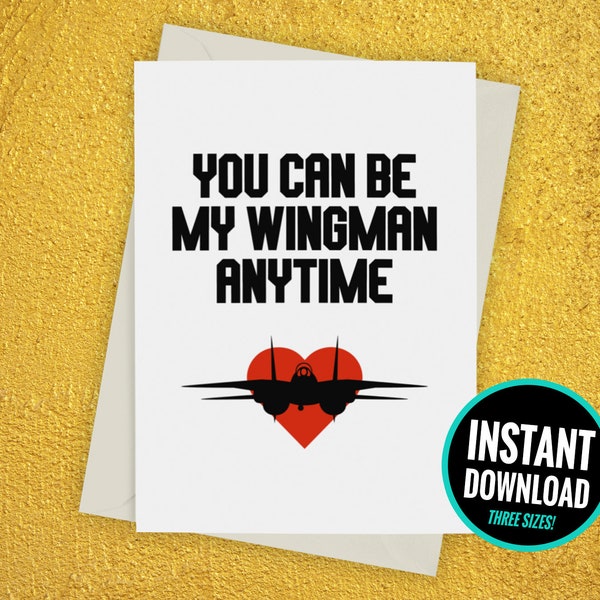 Printable Top Gun Valentine's Day/Birthday Card - "You Can Be My Wingman Anytime" - Digital/Downloadable - Easy Last Minute (Print At Home)