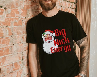 Big Nick Energy Tshirt, Men’s Christmas Shirt, Funny Christmas T-shirt, Hubby Husband Shirts, Holiday Apparel, Husband Christmas Clothing