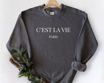 Cest La Vie Sweatshirt, french fashion, high end fashion, trendy sweatshirt, popular teen style, gift for sister, gift for friend, gift mom