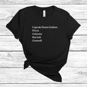 I Speak Fluent Italian Tee, Pizza Calzone Ravioli Canneloni, Cute Italian Foods Tshirt, Italy Chic Style, Italian Shirt