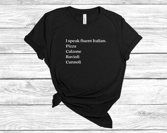 I Speak Fluent Italian Tee, Pizza Calzone Ravioli Canneloni, Cute Italian Foods Tshirt, Italy Chic Style, Italian Shirt