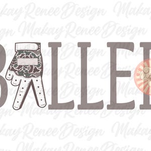 May include: A graphic design featuring the word "BALLER" in gray block letters. The letter "B" is replaced by a golf glove with a camouflage pattern. A circular design with the text "Makay Renee Design" is on the right.