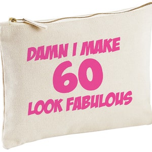 Damn I Make 60 Look Fab Make Up Bag, 60th Birthday Gifts For Woman, Mum, Auntie, Sister, Her, Gifts for 60 Year Old