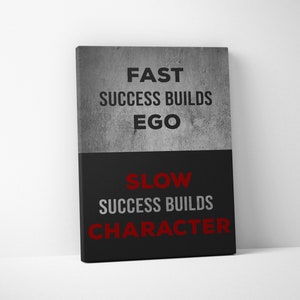 Fast Success Builds Ego - Slow Success Builds Character - Motivational Business Quote Poster Entrepreneur Inspirational Office Decor Canvas