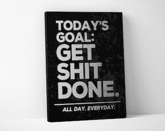 Today's GOAL - Get SH*T Done Entrepreneur Motivational Office Decor Modern Art Canvas Print Sign