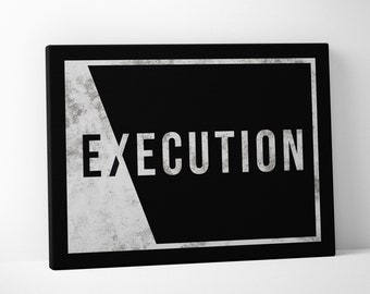 Execution - Motivational Wall Art / Office Decor / Inspirational Quote / Entrepreneur / Canvas Print Sign