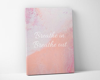 Breathe In Breathe Out Canvas Print, Yoga Meditation Decor