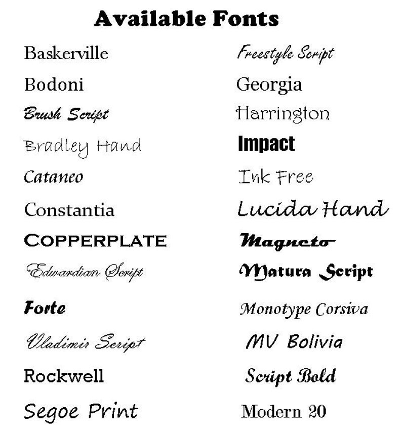 May include: A list of available fonts, including Baskerville, Bodoni, Brush Script, Bradley Hand, Cataneo, Constantia, COPPERPLATE, Edwardian Script, Forte, Vladimir Script, Rockwell, Segoe Print, Freestyle Script, Georgia, Harrington, Impact, Ink Free, Lucida Hand, Magneto, Matura Script, Monotype Corsiva, MV Bolivia, Script Bold, and Modern 20.