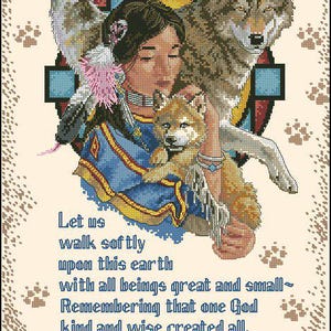 May include: A cross-stitch pattern featuring a person in blue clothing holding a wolf pup, with a large wolf behind them. The text reads: Let us walk softly upon this earth with all beings great and small~ Remembering that one God kind and wise created all.