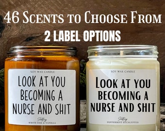 Nurse Graduation Gift -Look at You Becoming a Nurse -Nursing School Graduate Gift -Soy Candle -Funny Candles -Friend Gift -New Nurse Gift