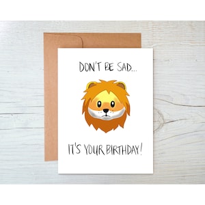 d'anniversaire triste lion Emoji | Ne sois pas triste, c'est ton anniversaire