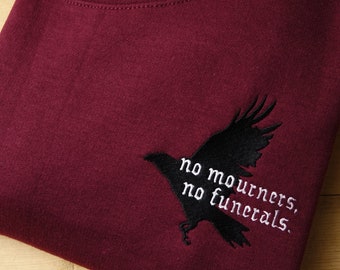 No Mourners, No Funerals embroidered sweater - Six of Crows Quote crewneck - Crow Club sweatshirt - Shadow and Bones