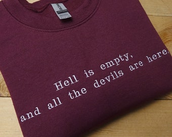 Hell is empty, and all the devils are here. - Shakespeare quote embroidered sweater
