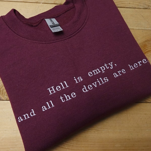 Hell is empty, and all the devils are here. - Shakespeare quote embroidered sweater