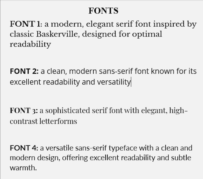May include: A document titled FONTS listing four options: FONT 1, a modern serif font inspired by Baskerville; FONT 2, a clean sans-serif font; FONT 3, a sophisticated serif font with high-contrast letterforms; and FONT 4, a versatile sans-serif typeface.