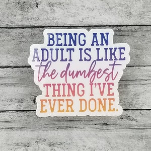 Funny Adulting Sarcasm Sticker: Laptop, Locker Decal