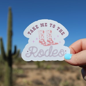 Take Me To The Rodeo Sticker for Western, Cowgirl, Country, Punchy, Laptop, Water Bottle, Notebook, Planner, Gift for Women