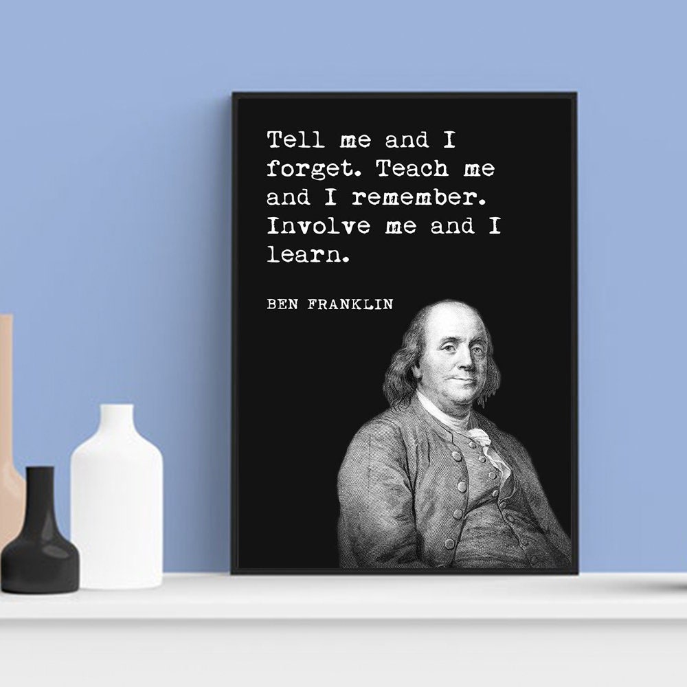 Ben Franklin Tell Me And I Forget Motivational Poster Etsy