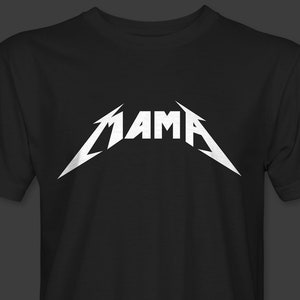 Mama | Metallica | Metalhead | Mother's Day | T-Shirt