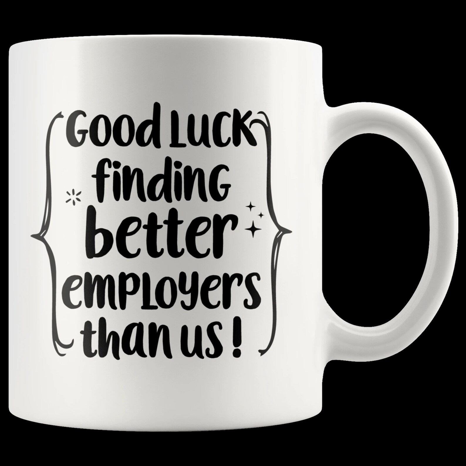 Good Luck Finding Better Employees Than Us Mug 11 Oz Etsy