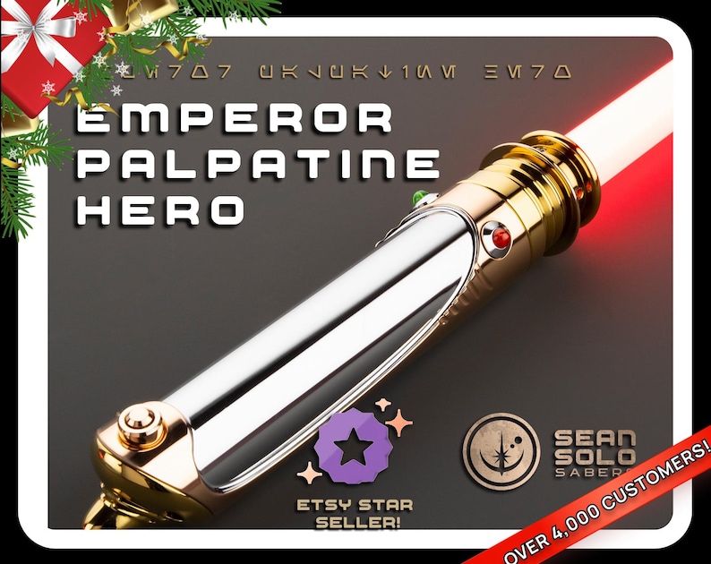 May include: A lightsaber with a gold and silver hilt and a red and white blade. The text "EMPEROR PALPATINE HERO" is displayed. The image also includes the text "ETSY STAR SELLER!" and "OVER 4,000 CUSTOMERS!"