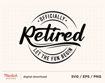 Official Retired Let The Fun Begin svg / Retirement Saying svg / Retired Quote svg / Retirement Gift Print File / I'm Retired Cricut Svg,Png