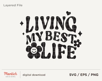 Living My Best Life SVG, Positive Quote Svg, Inspirational Svg