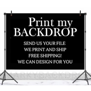Print My Backdrop, Backdrop Printing, Banner Printing, Digital File Printing, Custom Design Backdrop, Print and Design my Banner