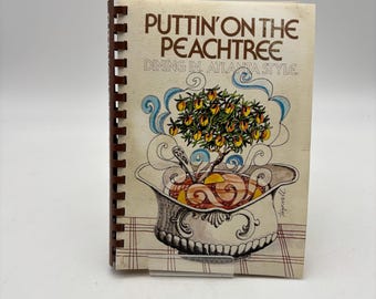 1979 First Edition “Putting on the Peachtree: Dining in Atlanta Style” Spiralbound paperback cookbook