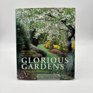 1996 “Glorious Gardens: Designing Creating Nurturing” by Jacqueline Heriteau. Hardcover Garden Book