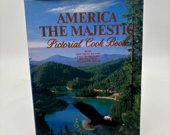 1981 America the Majestic Pictorial Cookbook: Vintage Hardcover