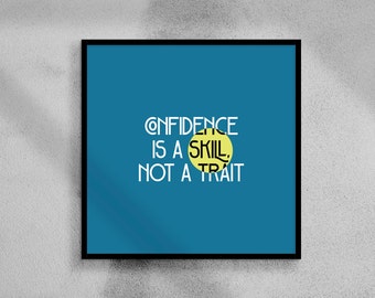 CONFIDENCE is a SKILL, not a trait - art print - self esteem, empowerment