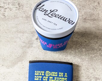 Pre-order*** LOVE comes in a LOT of FLAVORS neoprene ice cream pint sleeve koozee cozy foodie lgbtqia2s