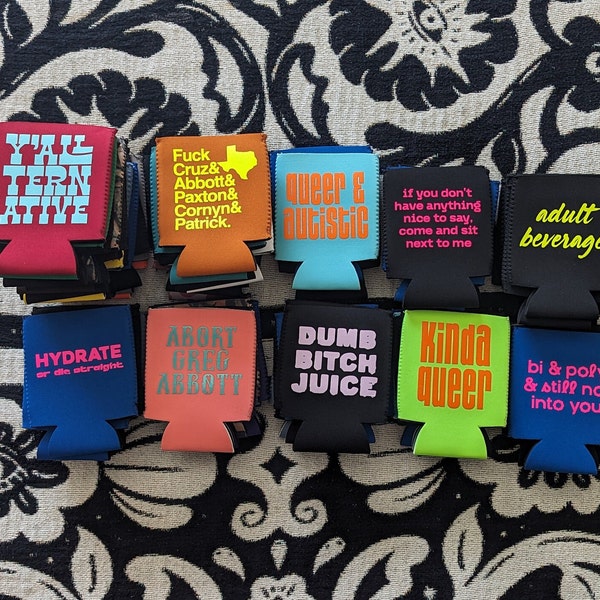 TEXAS snarky sayings CAN SLEEVE - koozies, can cooler, cozies, politics, Austin, beer, soda, cold drinks